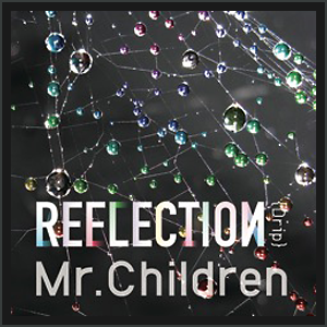 Mr.Children | New Album REFLECTION | TOY'S FACTORY