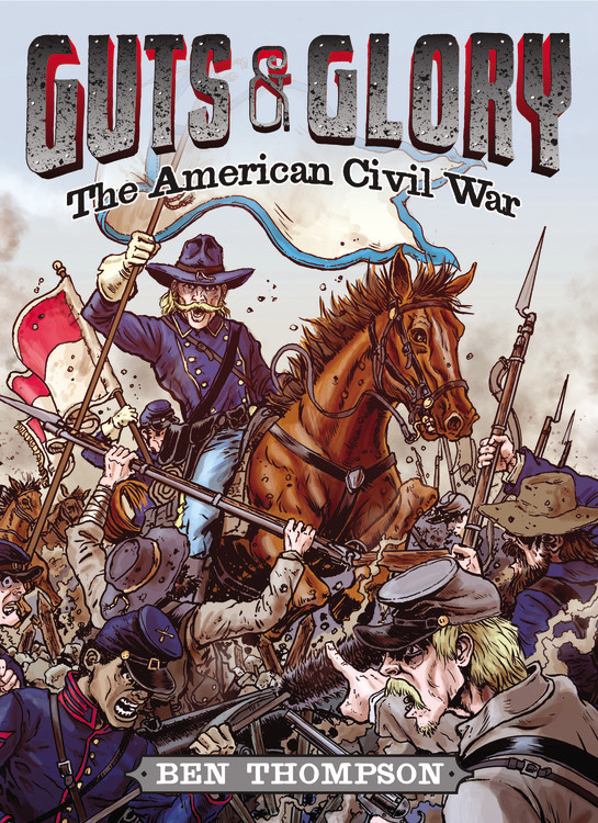 Guts & Glory: The American Civil War by Ben Thompson & C. M.
