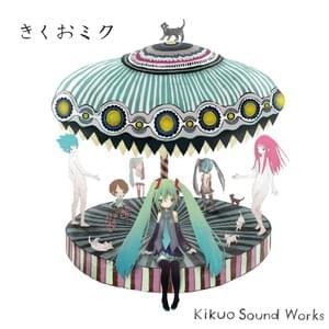 きくお (Kikuo) - きくおミク5 (Kikuo Miku 5) Lyrics and Tracklist