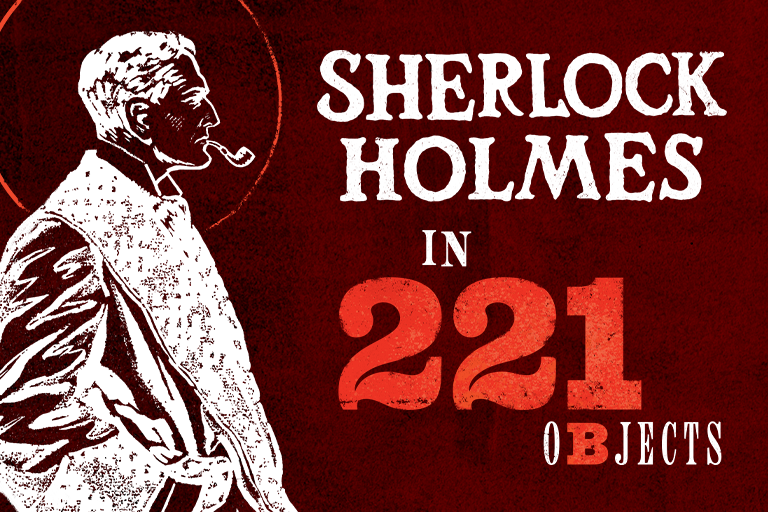 Sherlock Holmes in 221 Objects | Lilly Library