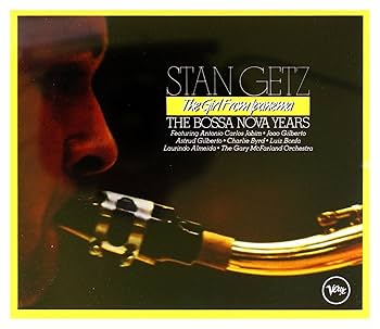 Stan Getz - The Bossa Nova Years (The Girl from Ipanema) - Amazon