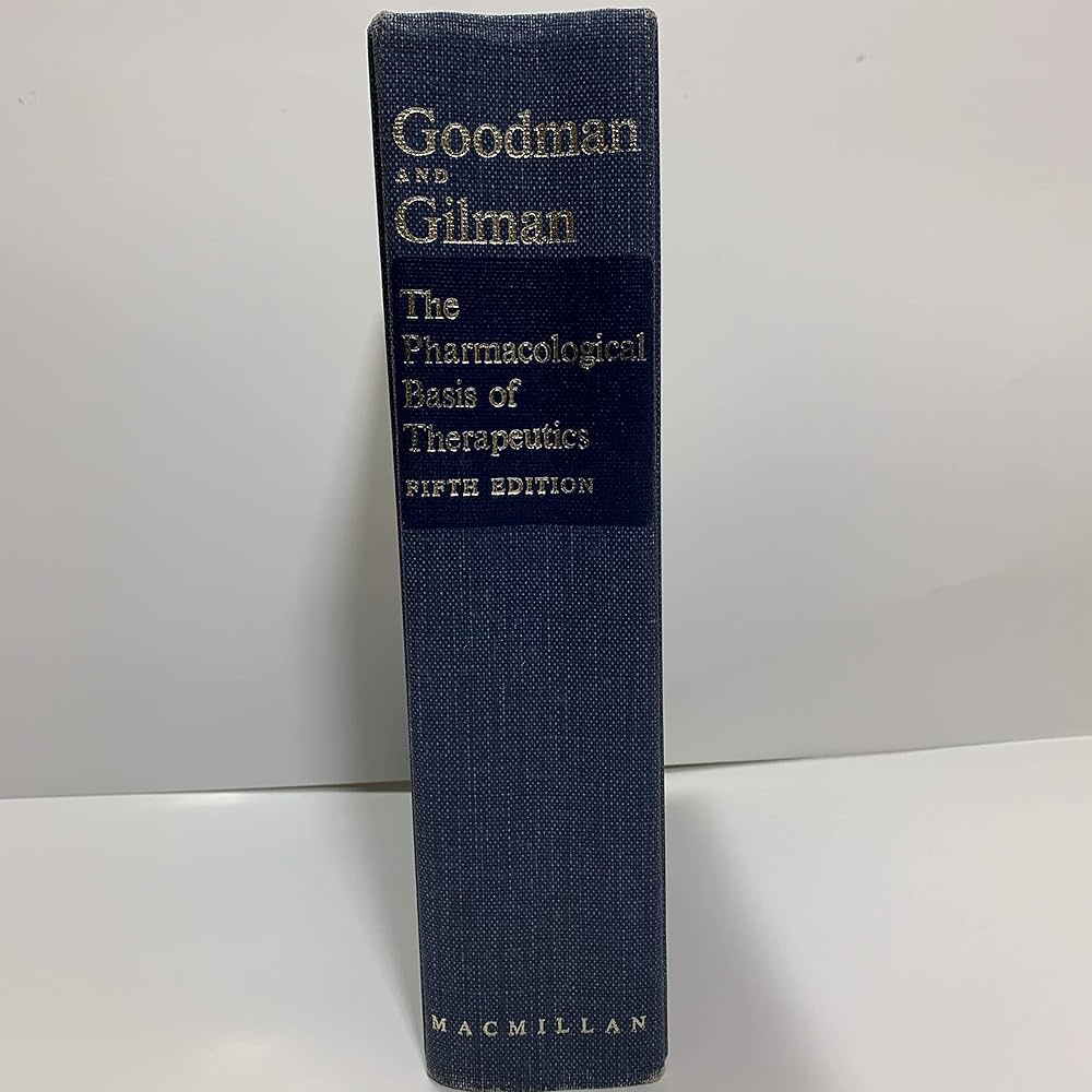The Pharmacological Basis of Therapeutics: GOODMAN, Louis S. and